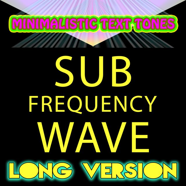 Minimalistic Text Tones - 'Sub Frequency Wave (Long Version)' [Ringtone]