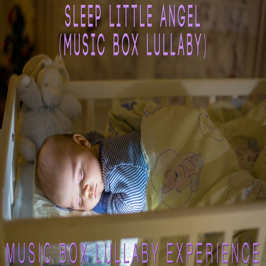 Music Box Lullaby Experience - 'Sleep Little Angel (Music Box Lullaby)' [Ringtone]