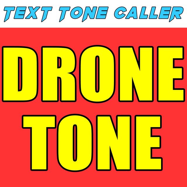 Text Tone Caller - 'Drone Tone (Text Tone)' [Ringtone]