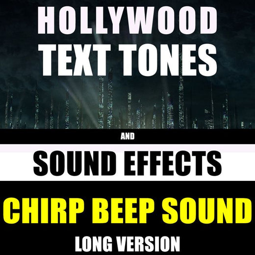 Hollywood Text Tones - 'Chirp Beep Sound Long Version (feat. Sound Effects)' [Ringtone]