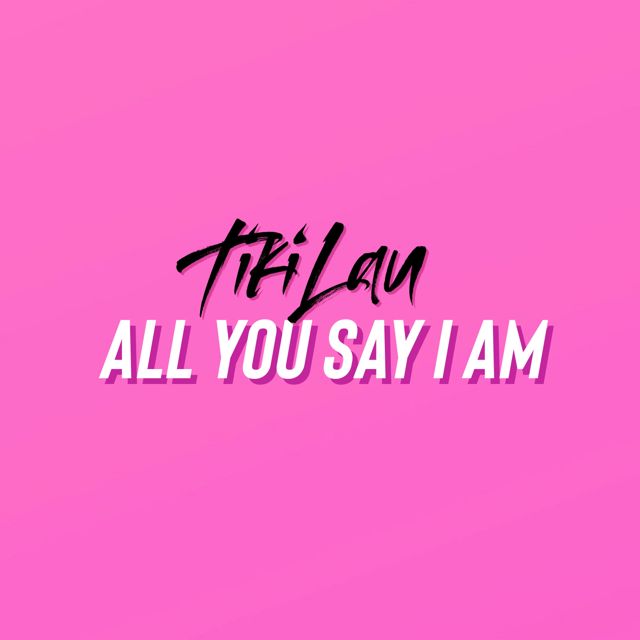 Tiki Lau - 'All You Say I Am' [Ringtone]