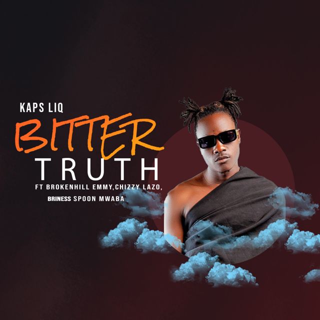 Kaps Liq - 'Bitter Truth (feat. Briness aka Spoon Mwaba & BrokenHill Emmy & Chizzy Lazo)' [Ringtone]