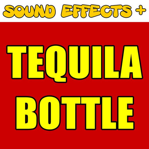 Sound Effects + - 'Tequila Bottle (Text Tone)' [Ringtone]