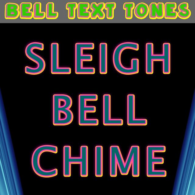 Bell Text Tones - 'Sleigh Bell Chime (Text Tone)' [Ringtone]