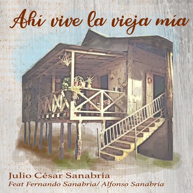 Julio César Sanabria - 'Ahí vive la vieja mía (feat. Alfonso Sanabria & Fernando Sanabria)' [Ringtone]