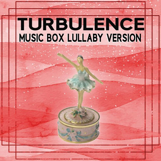 Experiencia de nanas de caja de música - "Turbulence (versión de nana de caja de música)" [Tono de llamada]