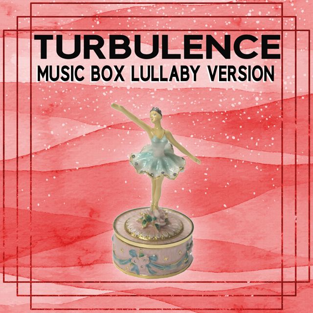 Music Box Lullaby Experience - 'Turbulence (Music Box Lullaby Version)' [Ringtone]