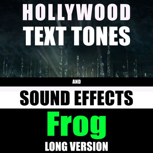 Hollywood Text Tones - 'Frog Long Version (feat. Sound Effects)' [Ringtone]