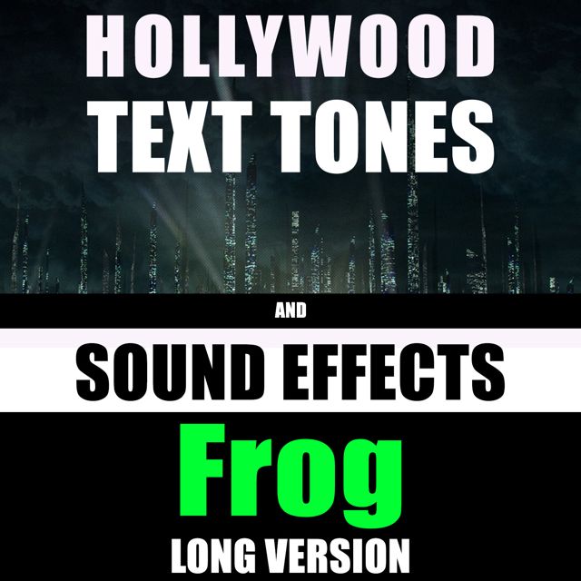 Hollywood Text Tones - 'Frog Long Version (feat. Sound Effects)' [Ringtone]