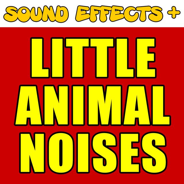 Sound Effects + - 'Little Animal Noises (Text Tone)' [Ringtone]