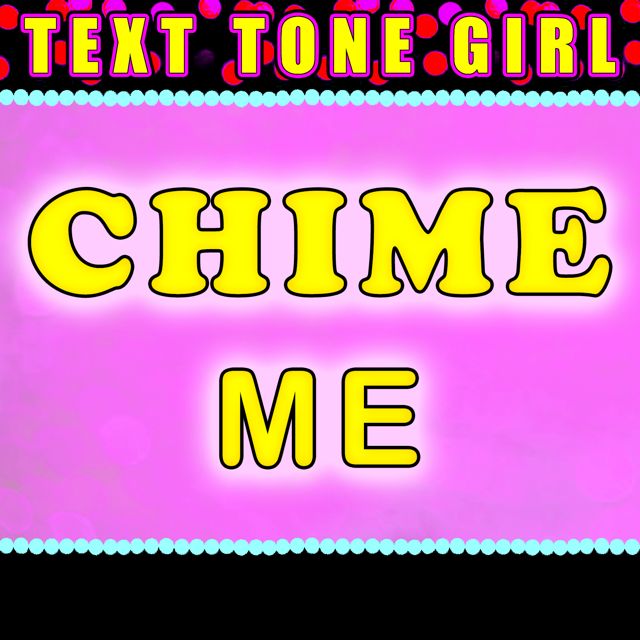 Text Tone Girl - 'Chime Me (Text Tone)' [Ringtone]