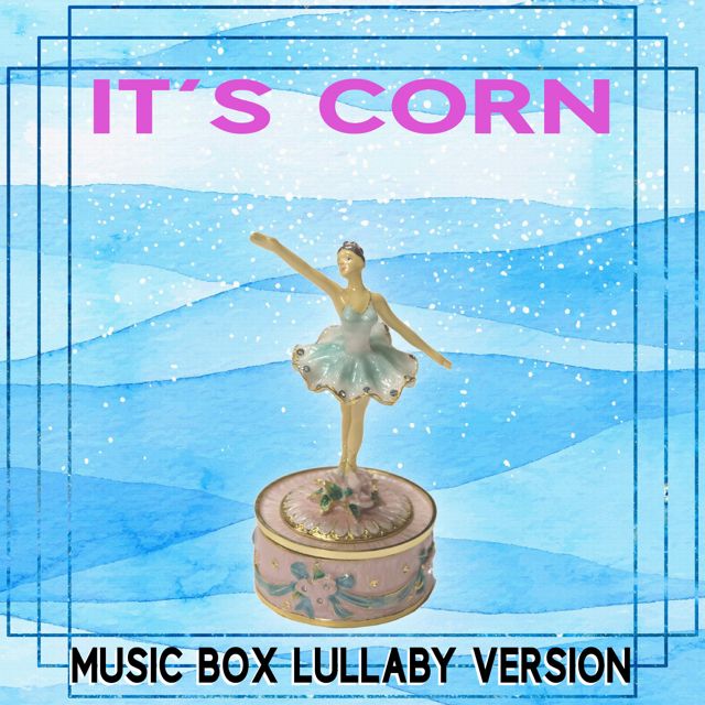 The Music Box Experience - 'It's Corn (Music Box Lullaby Version)' [Ringtone]