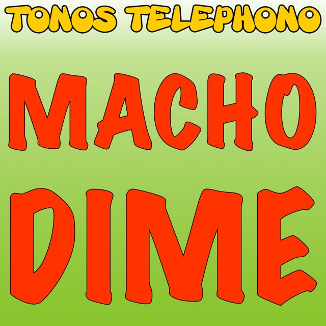 Tonos Telefono - 'Macho Dime' [Ringtone]
