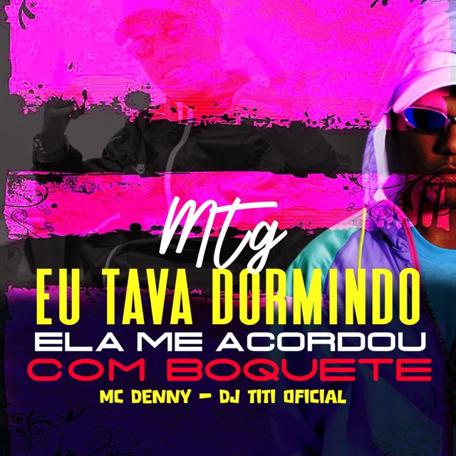DJ TITÍ OFICIAL - 'MTG Eu Tava Dormindo Ela Me Acordou Com Boquete (feat. Mc Denny)' [Ringtone]