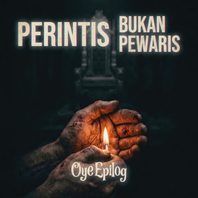 Oye Epilog - 'Perintis Bukan Pewaris' [Ringtone]