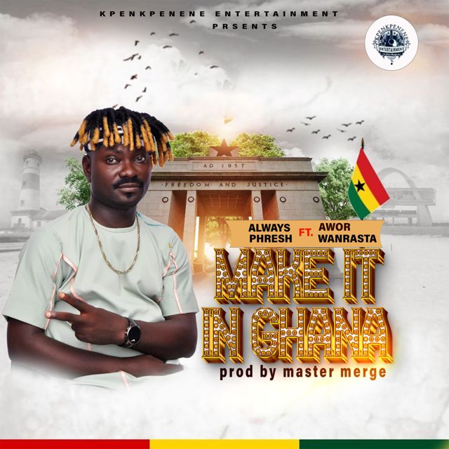 Always Phresh - 'Make It In Ghana (feat. Awor Wanrasta)' [Ringtone]
