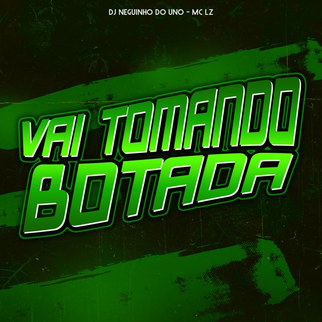 Dj Neguinho Do Uno - 'Vai Tomando Botada (feat. MC LZ)' [Ringtone]