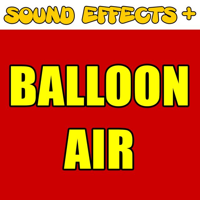Sound Effects + - 'Balloon Air (Text Tone)' [Ringtone]