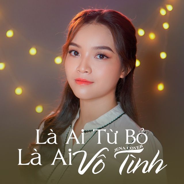 Jena - 'Là Ai Từ Bỏ Là Ai Vô Tình' [Ringtone]