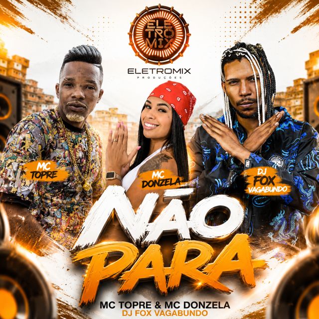 Mc Topre - 'NÃO PARA (feat. MC Donzela & Dj Fox Vagabundo & Eletromix)' [Ringtone]