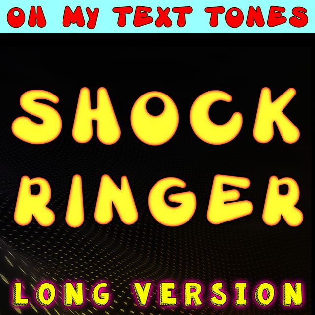 Oh My Text Tones - 'Shock Ringer (Long Version)' [Ringtone]