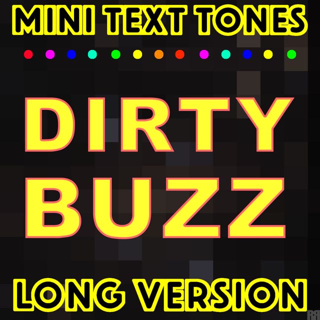 Mini Text Tones - 'Dirty Buzz Long Version' [Ringtone]