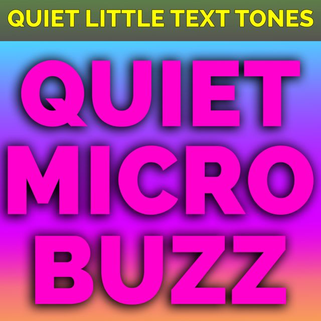 Quiet Little Text Tones - 'Quiet Micro Buzz' [Ringtone]