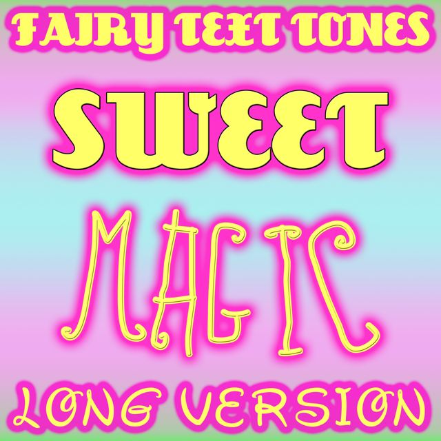 Fairy Text Tones - 'Sweet Magic (Long Version)' [Ringtone]