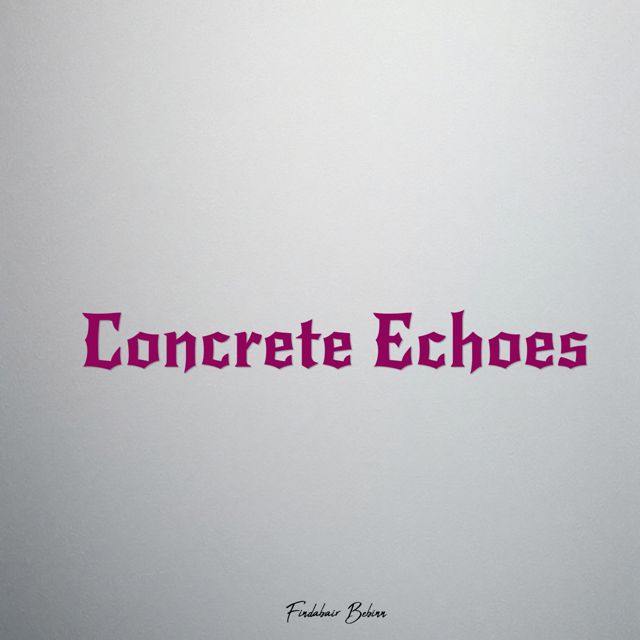 Findabair Bebinn - 'Concrete Echoes' [Ringtone]