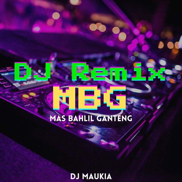 DJ MAUKIA - 'MBG (Mas Bahlil Ganteng) (DJ Remix) (feat. Maukia Putri)' [Ringtone]