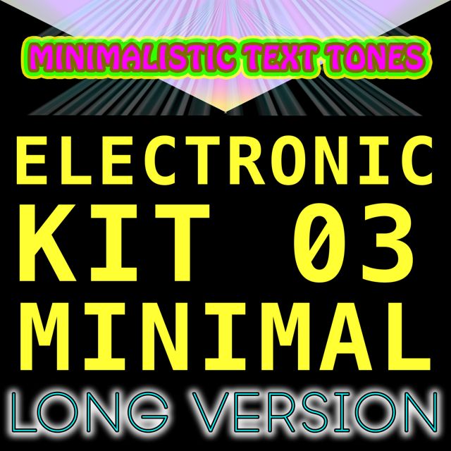Minimalistic Text Tones - 'Electronic Kit 03 Minimal Long Version' [Ringtone]