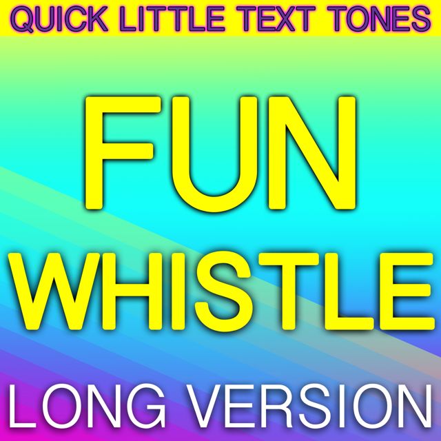 Quick Little Text Tones - 'Fun Whistle Long Version' [Ringtone]