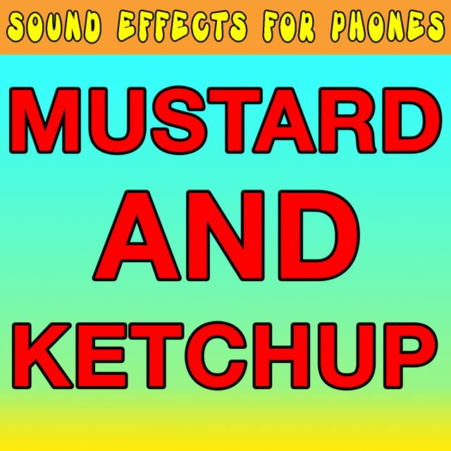 Sound Effects For Phones - 'Mustard And Ketchup (Text Tone)' [Ringtone]