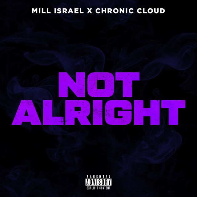 Mill Israel - 'Not Alright (feat. Chronic Cloud)' [Ringtone]