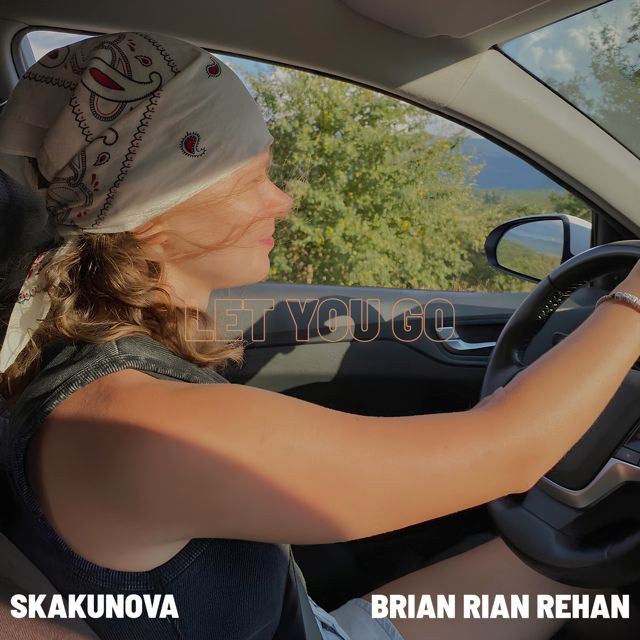 SKAKUNOVA - 'LET YOU GO (feat. Brian Rian Rehan)' [Ringtone]