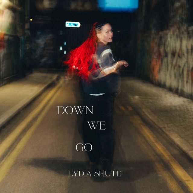 Lydia Shute - 'DOWN WE GO' [Ringtone]
