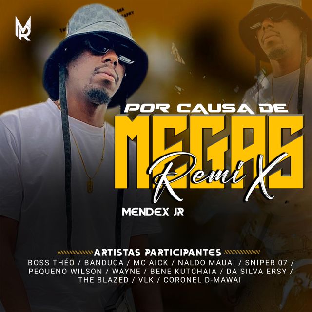 Mendex Jr - 'Por Causa De Megas (Remix) (feat. Boss Théo & Banduca & MC Aick & Naldo Mauai & Sniper 07 & Pequeno Wilson & WAYNE & Bene Kutchaia & Da Silva Ersy & The Blazed & VLK & Coronel D-Mawai)' [Ringtone]