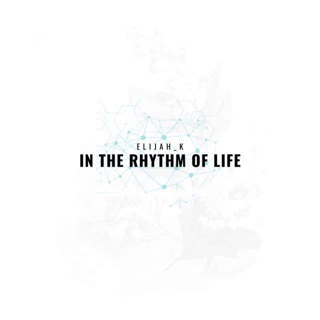 Elijah_K - 'In The Rhythm Of Life' [Ringtone]