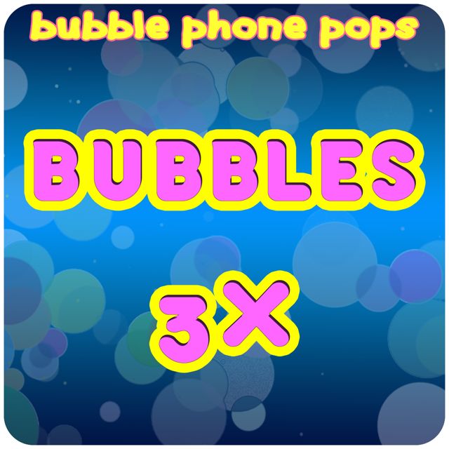 Bubble Phone Pops - 'Bubbles X3' [Ringtone]