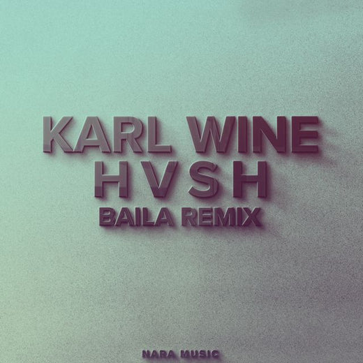 Karl Wine - 'Baila (Remix) (feat. HVSH)' [Ringtone]