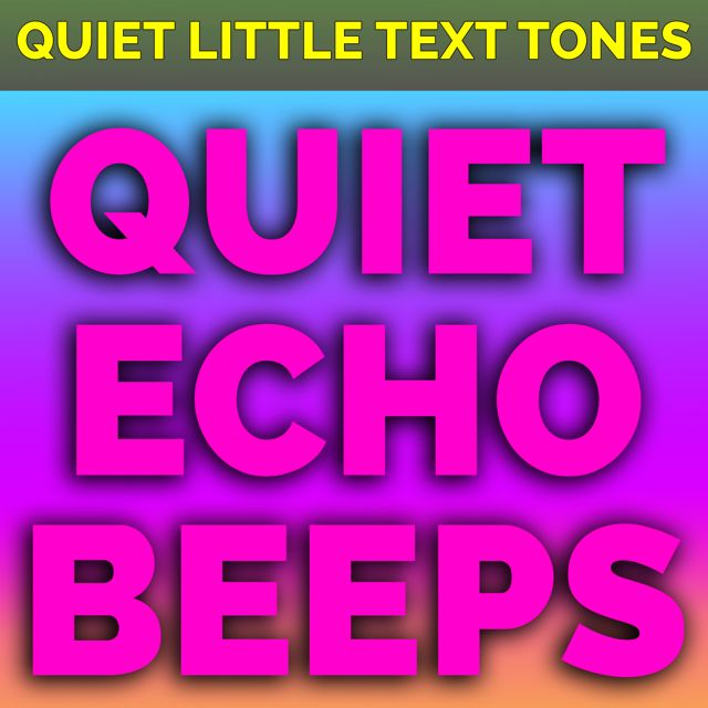 Quiet Little Text Tones - 'Quiet Echo Beeps' [Ringtone]