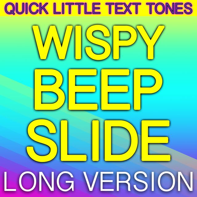 Quick Little Text Tones - 'Wispy Beep Slide Long Version' [Ringtone]