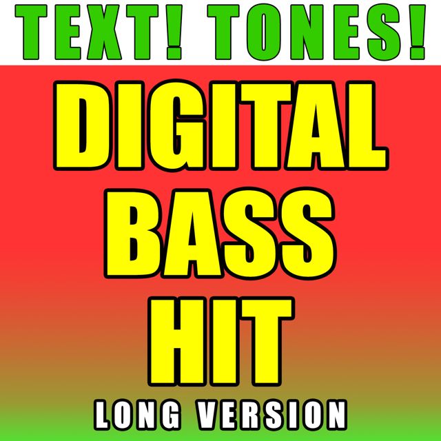 Text! Tones! - 'Digital Bass Hit Long Version (Text Tone)' [Ringtone]