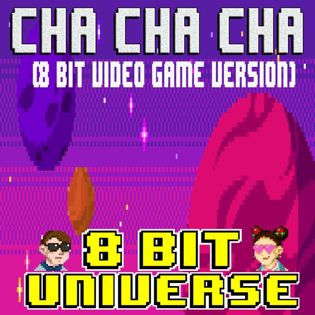 8 Bit Universe - 'Cha Cha Cha (8 Bit Video Game Version)' [Ringtone]