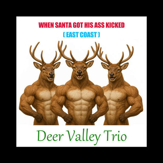 Deer Valley Trio - 'When Santa Got His Ass Kicked (East Coast)' [Ringtone]