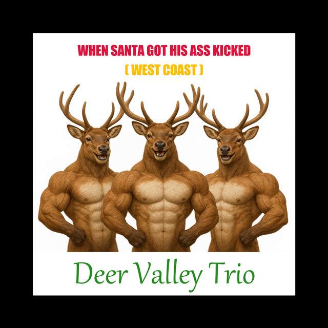 Deer Valley Trio - 'When Santa Got His Ass Kicked (West Coast)' [Ringtone]