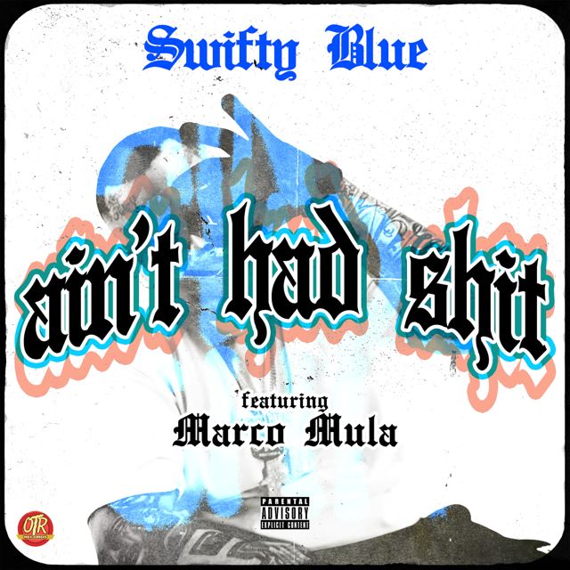 Swifty Blue - 'Ain't Had Shit (feat. Marco Mula)' [Ringtone]