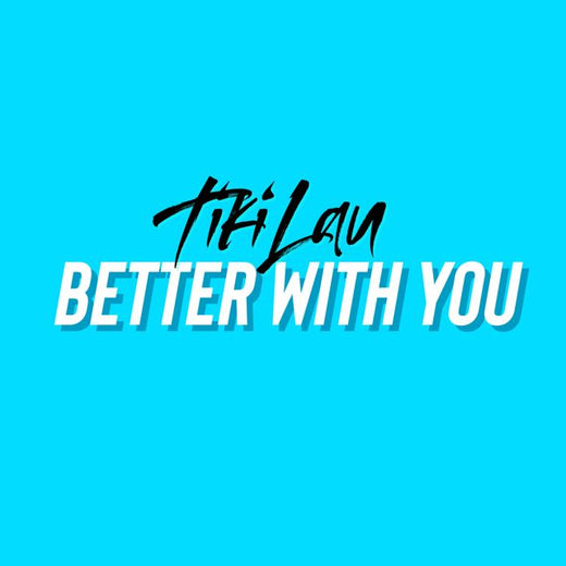 Tiki Lau - 'Better With You' [Ringtone]