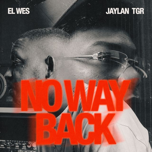 El Wes - 'NO WAY BACK (feat. Jaylan TGR)' [Ringtone]
