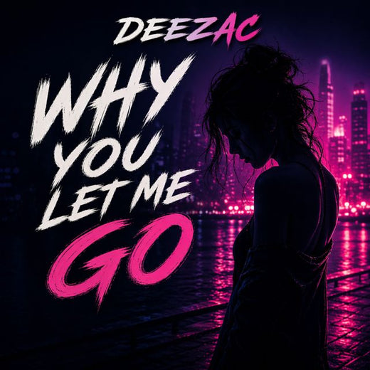 Deezac - 'Why you let me GO' [Ringtone]